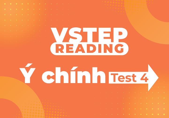 Vstep Reading - Ý chính - Test 4
